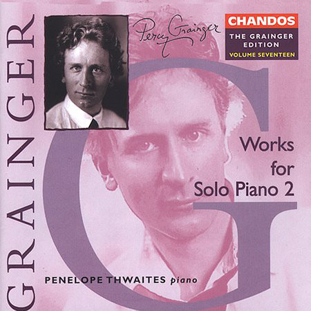 

Grainger Edition, Vol.17 - Works for Solo Piano part 2. / Penelope Thwaites (1 CD)