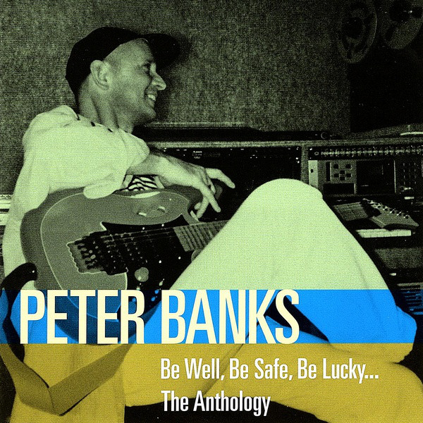 

PETER BANKS: Be Well Be Safe Be Lucky: Anthology (1 CD)