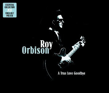 

Roy Orbison – A True Love Goodbye (2 CD)