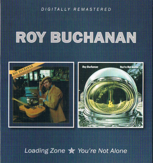 

ROY BUCHANAN: Loading Zone / You're Not Alone (1 CD)