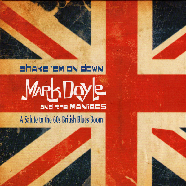 

Mark Doyle and the Maniacs: Shake 'em On Down (1 CD)