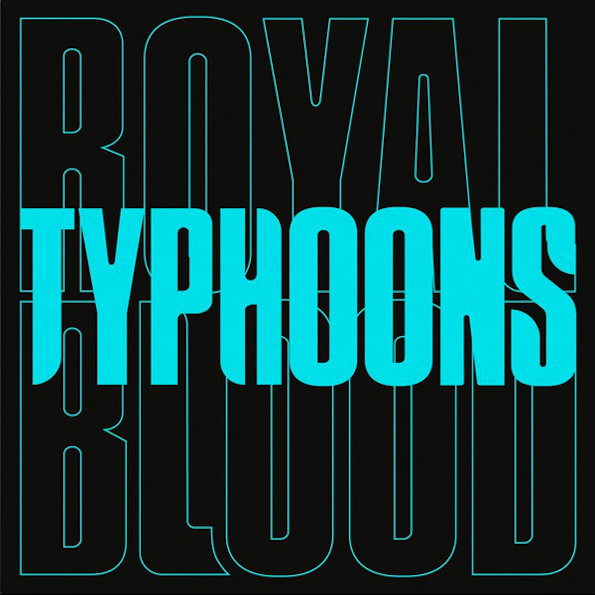 Royal Blood / Typhoons (Limited Edition)(7