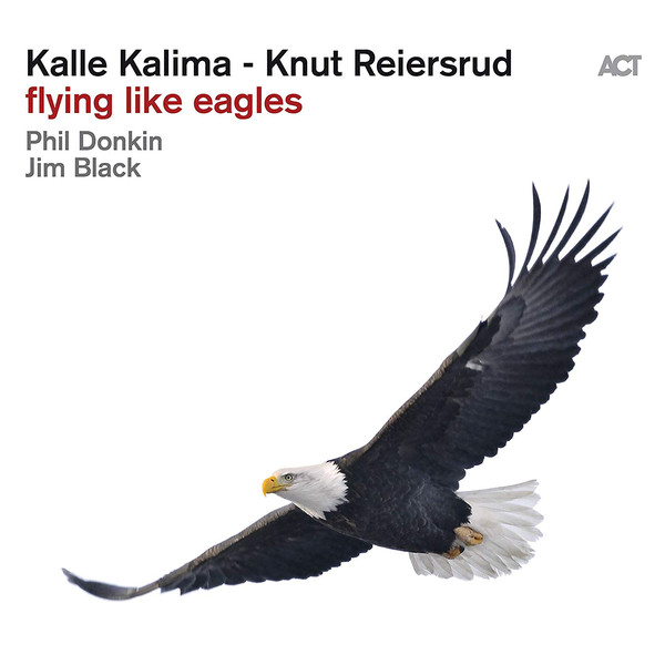 

Kalle Kalima; Knut Reiersrud; Phil Donkin; Jim Black - Flying Like Eagles (1 CD)