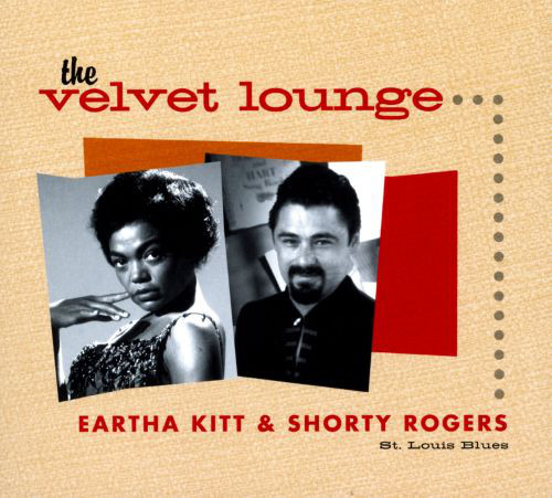 

Kitt Eartha & Shorty Rogers - Velvet Lounge: St. Louis Blues (1 CD)