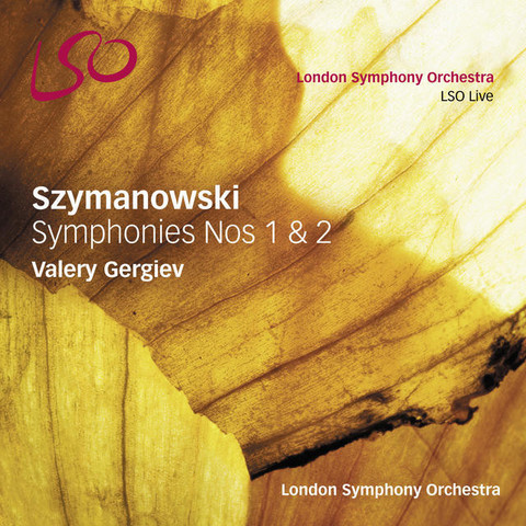 Szymanowski: Symphonies Nos. 1 and 2. London Symphony Orchestra, Valery Gergiev (1 SACD)