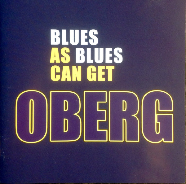 

Oberg: Blues As Blues Can Get (1 CD)