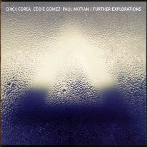 

Chick Corea, Eddie Gomez & Paul Motian: Further Explorations (2 CD)