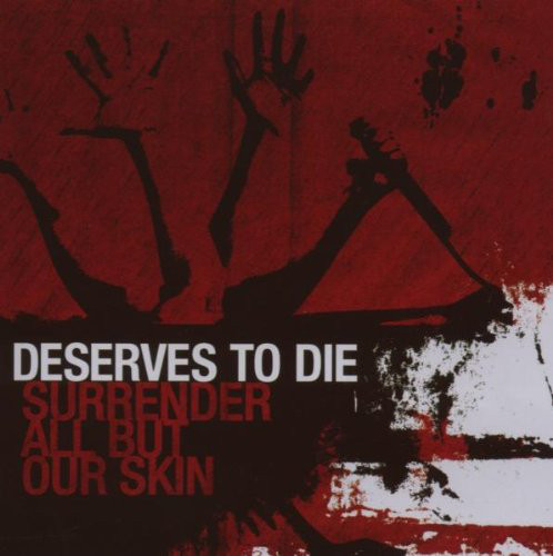 

Deserves to Die: Surrender All But Our Skin (1 CD)