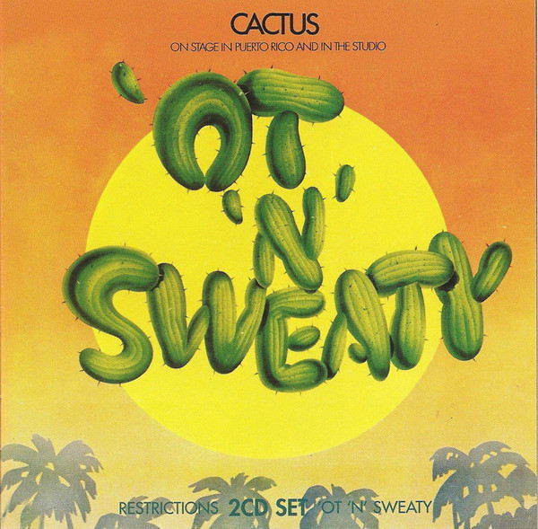 Cactus: Restrictions / 'Ot 'N' Sweaty (2 CD)