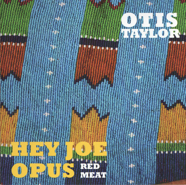 

Otis Taylor: Hey Joe Opus Red Meat (1 CD)