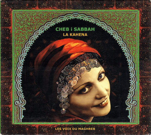 DJ Cheb I Sabbah: La Kahena / Les Voix Du Maghreb (1 CD)