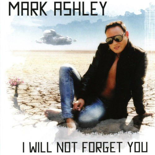 

MARK ASHLEY - I Will Not Forget You (1 CD)