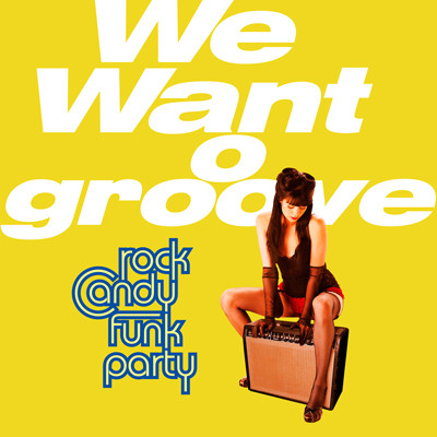 Rock Candy Funk Party - We Want Groove (1 CD)