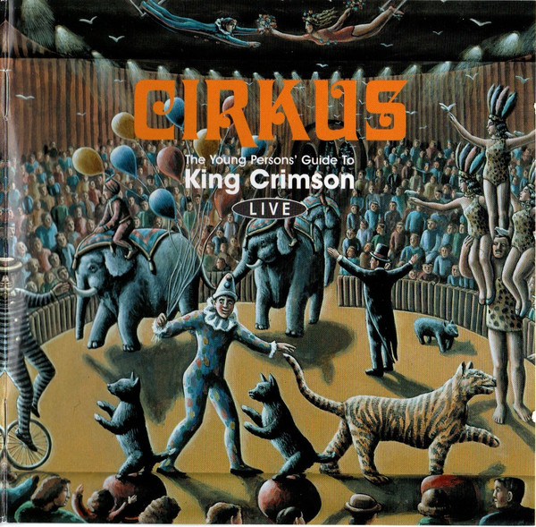 King Crimson: Cirkus (The Young Persons' Guide To King Crimson Live) (2 CD)