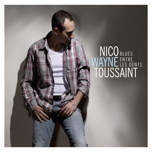 

Nico Wayne Toussaint: Blues Entre Les Dents (1 CD)